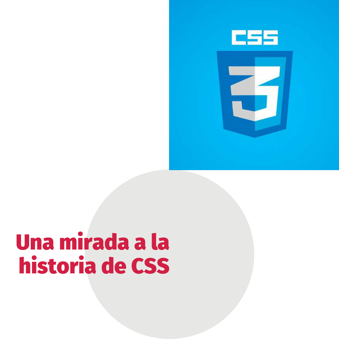 Fondo blanco con círculo gris y un cuadrado azul con el logo de CSS y con un texto que dice una mirada a la historia de CSS